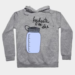 Hydrate Or Die Hoodie